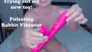 Try Out My New Toy! Pulsating Vibrator